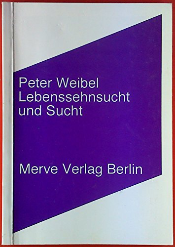 Lebenssehnsucht und Sucht (Internationaler Merve Diskurs)
