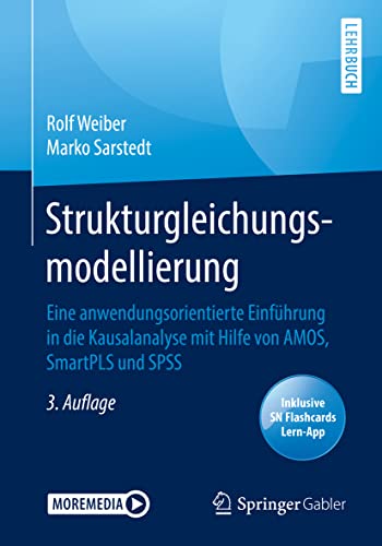 Strukturgleichungsmodellierung: Eine anwendungsorientierte Einführung in die Kausalanalyse mit Hilfe von AMOS, SmartPLS und SPSS von Springer