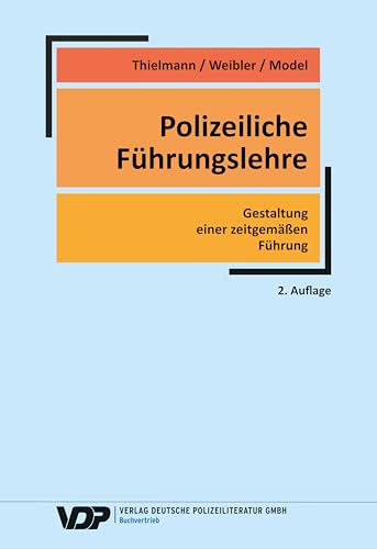 Polizeiliche Führungslehre: Gestaltung einer zeitgemäßen Führung (VDP-Fachbuch)