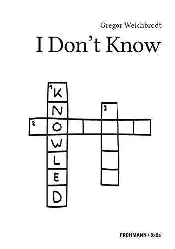 I Don't Know (FROHMANN / 0x0a: Genuin digitale Literatur) von Frohmann Verlag