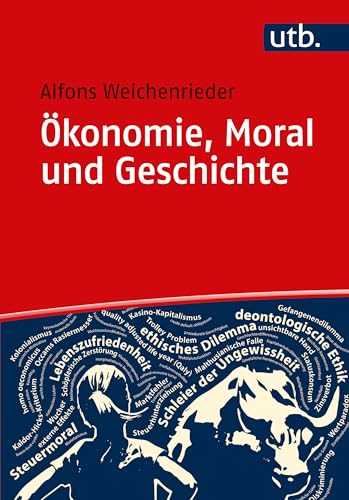 Ökonomie, Moral und Geschichte: Eine themenorientierte Einführung