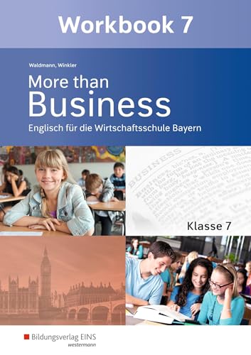 More than Business - Englisch an der Wirtschaftsschule in Bayern: Workbook 7