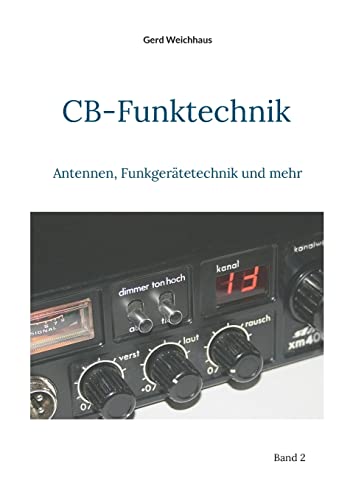 CB-Funktechnik: Antennen, Funkgerätetechnik und mehr von Books on Demand