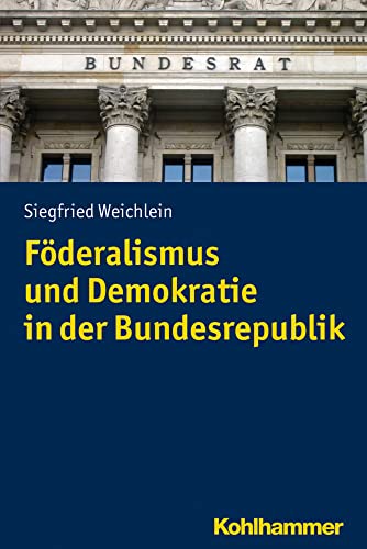 Föderalismus und Demokratie in der Bundesrepublik (Problemgeschichte der Gegenwart) von Kohlhammer
