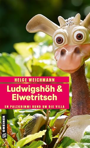 Ludwigshöh & Elwetritsch: Kriminalroman (Kommissar Marcel Bleibier und die Elwetritsch)