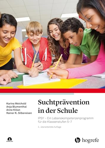 Suchtprävention in der Schule: IPSY – Ein Lebenskompetenzenprogramm für die Klassenstufen 5–7 von Hogrefe Verlag