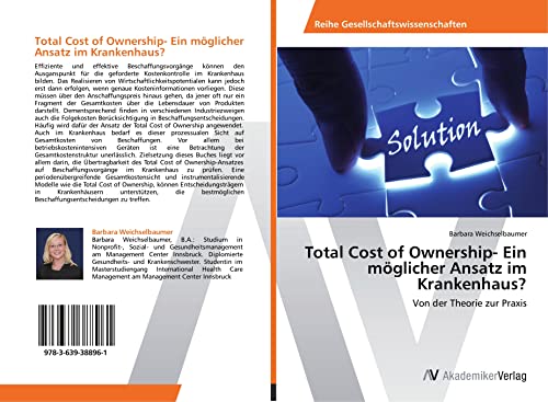 Total Cost of Ownership- Ein möglicher Ansatz im Krankenhaus?: Von der Theorie zur Praxis Total Cost of Ownership- Ein möglicher Ansatz im Krankenhaus?: Von der Theorie zur Praxis
