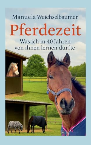 Pferdezeit: Was ich in 40 Jahren von ihnen lernen durfte von BoD – Books on Demand