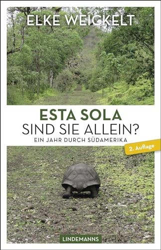 Esta Sola. Sind Sie allein?: Ein Jahr durch Südamerika (Lindemanns Bibliothek)