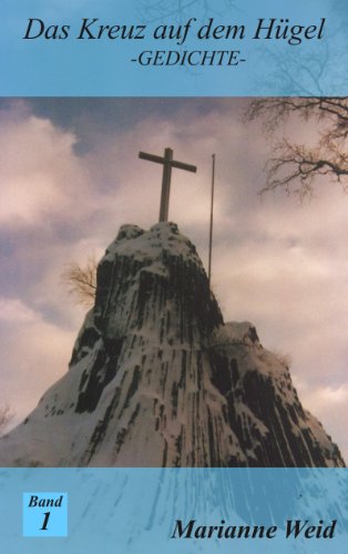 Das Kreuz auf dem Hügel: So ist das Leben, viel Schatten - viel Licht und dennoch viel Hoffnung und Zuversicht Das Kreuz auf dem Hügel: So ist das Leben, viel Schatten - viel Licht und dennoch viel Hoffnung und Zuversicht