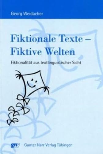 Fiktionale Texte - Fiktive Welten: Fiktionalität aus textlinguistischer Sicht: Fiktionalität aus textlinguistischer Sichtschen (Europäische Studien zur Textlinguistik)