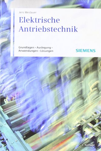 Elektrische Antriebstechnik: Grundlagen, Auslegung, Anwendungen, Lösungen von Publicis Publishing