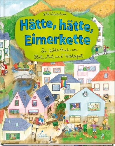 Hätte, hätte, Eimerkette: Ein Bilderbuch von Flut, Mut und Wiedergut | Detailreiches Wimmelbuch zum Thema Klimawandel für Kinder ab 5 Jahren Hätte, hätte, Eimerkette: Ein Bilderbuch von Flut, Mut und Wiedergut | Detailreiches Wimmelbuch zum Thema Klimawandel für Kinder ab 5 Jahren
