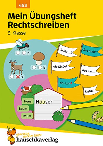 Mein Übungsheft Rechtschreiben 3. Klasse: Deutsch-Aufgaben mit Lösungen - Schreiben üben (Lernhefte zum Üben und Wiederholen, Band 453) von Hauschka Verlag GmbH