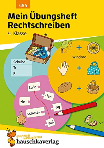 Mein Übungsheft Rechtschreiben 4. Klasse: Deutsch-Aufgaben mit Lösungen - Schreiben trainieren für den Übertritt (Lernhefte zum Üben und Wiederholen, Band 454) von Hauschka Verlag GmbH