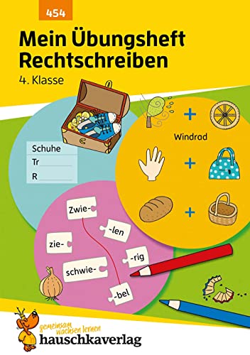 Mein Übungsheft Rechtschreiben 4. Klasse: Deutsch-Aufgaben mit Lösungen - Schreiben trainieren für den Übertritt (Lernhefte zum Üben und Wiederholen, Band 454)
