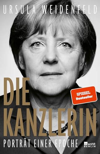 Die Kanzlerin: Porträt einer Epoche