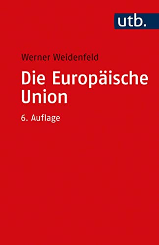 Die Europäische Union (Grundzüge der Politikwissenschaft) von UTB GmbH
