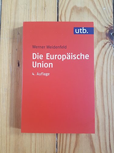 Die Europäische Union (Grundzüge der Politikwissenschaft)