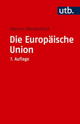 Die Europäische Union (Grundzüge der Politikwissenschaft) von UTB GmbH