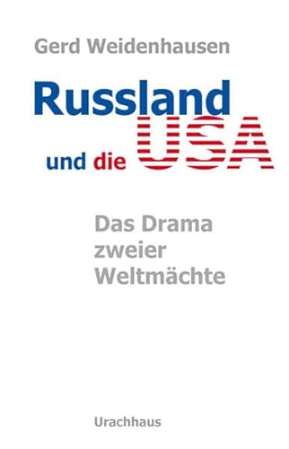 Russland und die USA: Das Drama zweier Weltmächte