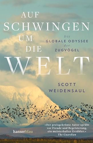 Auf Schwingen um die Welt: Die globale Odyssee der Zugvögel von hanserblau