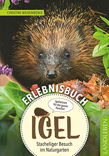 Erlebnisbuch Igel: Stacheliger Besuch im Naturgarten von Cadmos Verlag GmbH