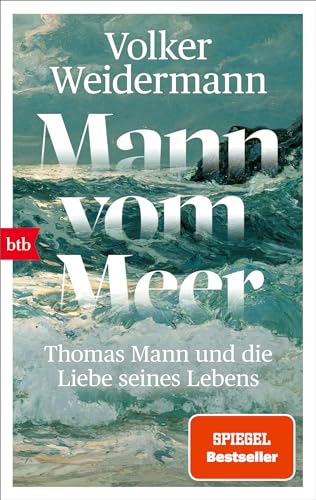 Mann vom Meer: Thomas Mann und die Liebe seines Lebens von btb Verlag
