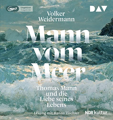 Mann vom Meer. Thomas Mann und die Liebe seines Lebens: Ungekürzte Lesung mit Hanns Zischler (1 mp3-CD) von Der Audio Verlag