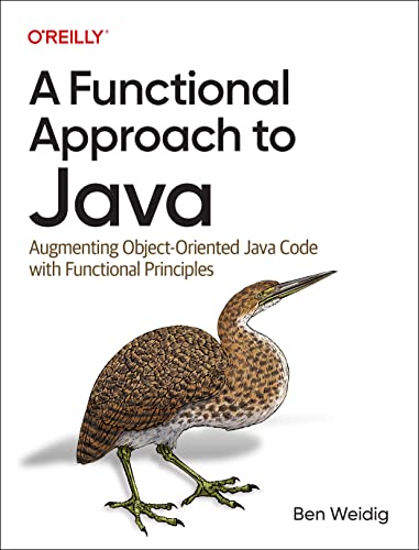 A Functional Approach to Java: Augmenting Object-Oriented Java Code With Functional Principles von O'Reilly Media