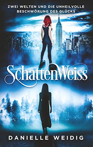 SchattenWeiss: Zwei Welten und die unheilvolle Beschwörung des Glücks