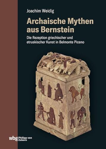 Archaische Mythen aus Bernstein: Die Rezeption griechischer und etruskischer Kunst in Belmonte Piceno von Herder Verlag GmbH