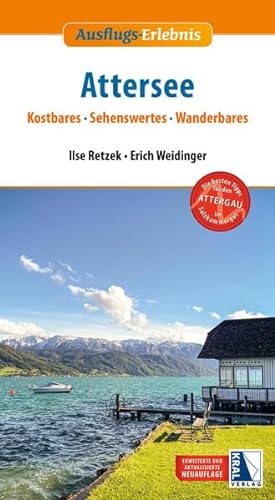 Ausflugs-Erlebnis Attersee (2. Auflage): Kostbares, Sehenswertes, Wanderbares von KRAL