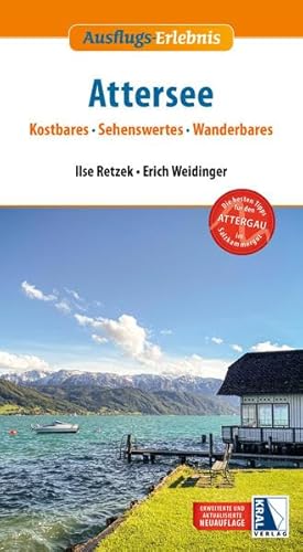 Ausflugs-Erlebnis Attersee (2. Auflage): Kostbares, Sehenswertes, Wanderbares