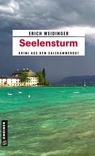 Seelensturm: Krimi aus dem Salzkammergut (Kriminalromane im GMEINER-Verlag)