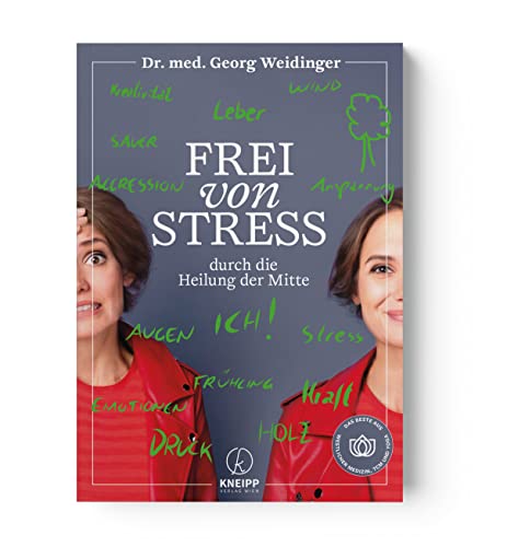 Frei von Stress durch die Heilung der Mitte. Die besten Konzepte zum Stressabbau aus westlicher Medizin & TCM (Georg Weidinger: TCM-Reihe) (TCM mit Georg Weidinger)