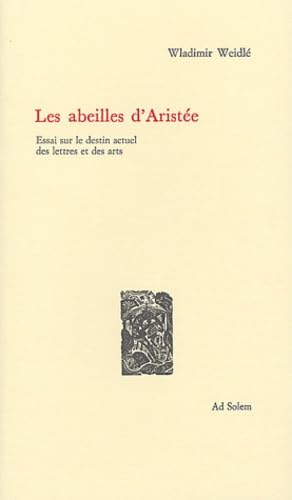 Les abeilles d'Aristée : Essai sur le destin actuel des lettres et des arts