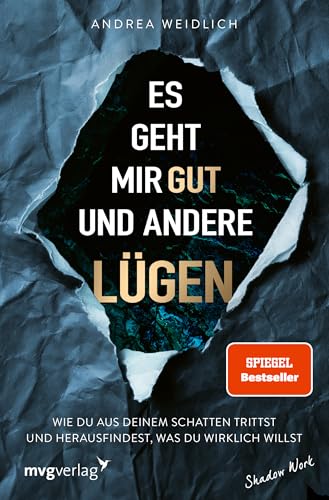 Es geht mir gut und andere Lügen: Wie du aus deinem Schatten trittst und herausfindest, was du wirklich willst | SPIEGEL-Bestseller Es geht mir gut und andere Lügen: Wie du aus deinem Schatten trittst und herausfindest, was du wirklich willst | SPIEGEL-Bestseller