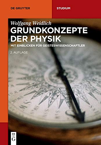 Grundkonzepte der Physik: Mit Einblicken für Geisteswissenschaftler (De Gruyter Studium) von de Gruyter