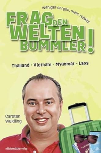 Frag den Weltenbummler · Südostasien: Thailand, Vietnam, Myanmar, Laos von Mitteldeutscher Verlag