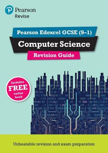 Pearson REVISE Edexcel GCSE (9-1) Computer Science Revision Guide: For 2024 and 2025 assessments and exams - incl. free online edition: for home ... exams (REVISE Edexcel GCSE Computer Science)
