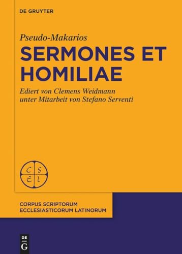 Pseudo-Makarios, Sermones et Homiliae: Ediert von C. Weidmann Kodikologische und paläographische Einführung von S. Serventi (Corpus Scriptorum Ecclesiasticorum Latinorum, 108) von De Gruyter