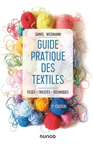 Guide pratique des textiles - 2e éd. - Tissés, tricotés, techniques: Tissés, tricotés, techniques von DUNOD