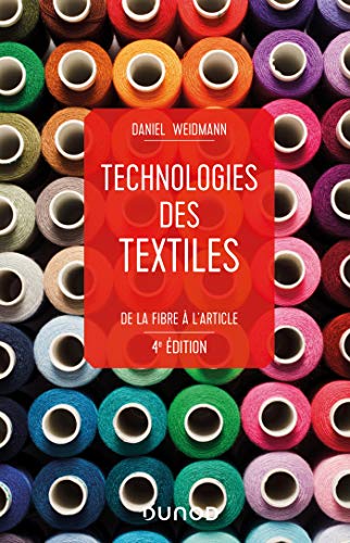 Technologies des textiles - 4e éd. - De la fibre à l'article: De la fibre à l'article von DUNOD