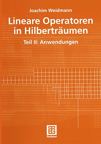 Lineare Operatoren in Hilberträumen: Teil II: Anwendungen (Mathematische Leitfäden) von Springer