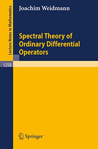 Spectral Theory of Ordinary Differential Operators (Lecture Notes in Mathematics, 1258, Band 1258)