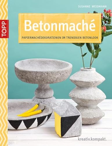 Betonmaché: Papiermachédekorationen im trendigen Betonlook (kreativ.kompakt.)