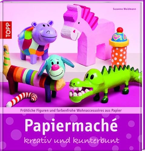 Papiermaché: Fröhliche Figuren und farbenfrohe Wohnaccessoires aus Papier (Trendwerkbuch)