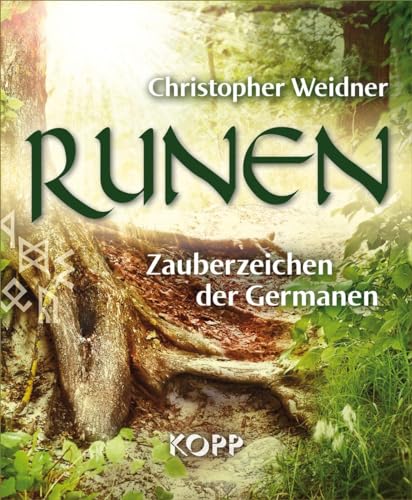 Runen: Zauberzeichen der Germanen von Kopp Verlag