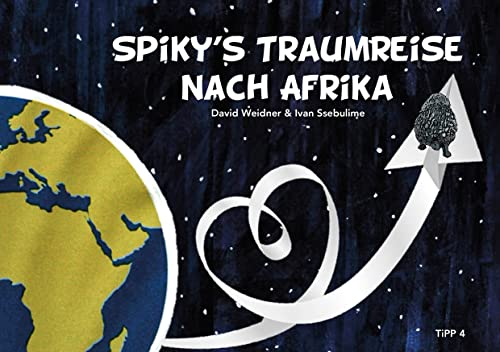 Spiky's Traumreise nach Afrika: Bilderbuch